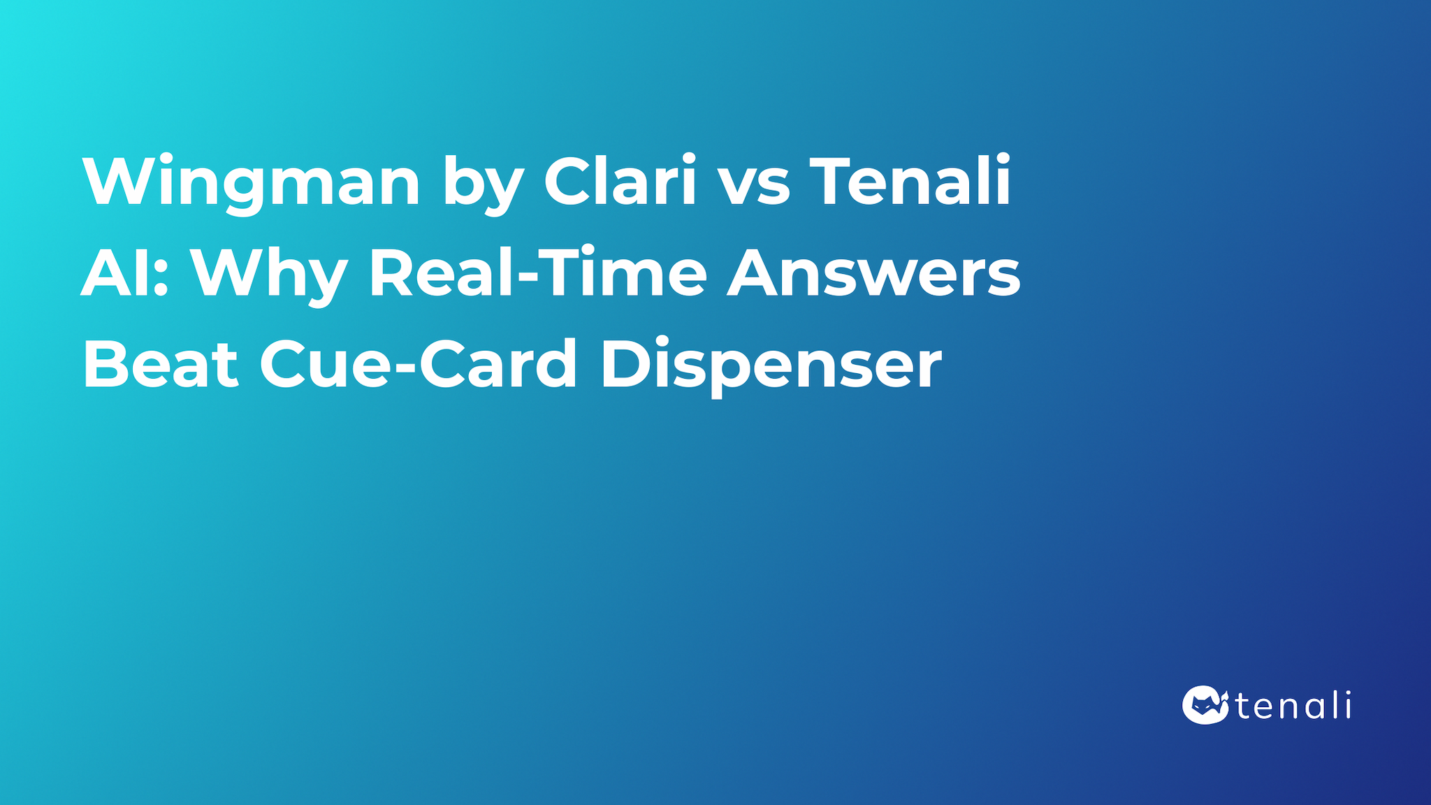 Wingman by Clari vs Tenali AI: Why Real-Time Answers Beat Cue-Card Dispenser