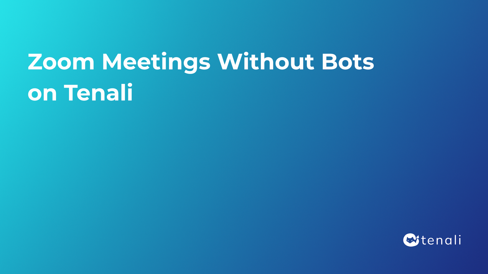 Zoom Meetings Without Bots on Tenali